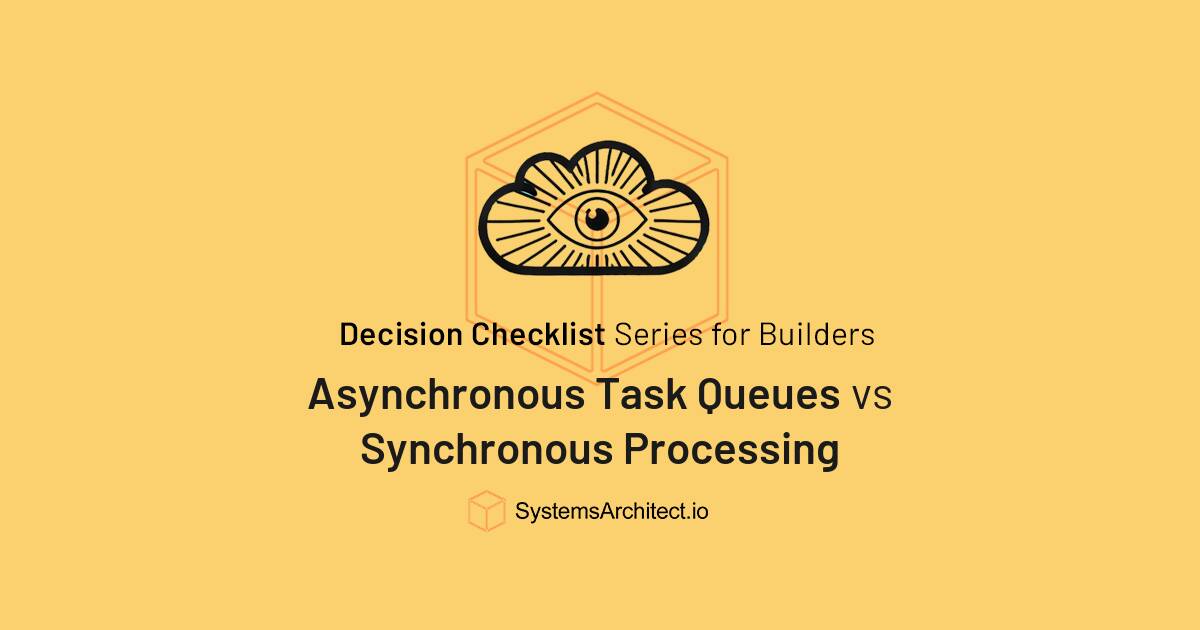 Asynchronous Task Queues vs Synchronous... | SystemsArchitect ...